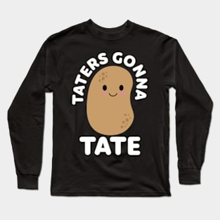 taters gonna tate Long Sleeve T-Shirt